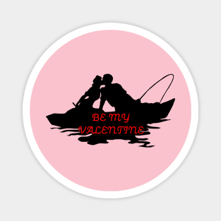 Be My Valentine While Fishing in a Boat Magnet